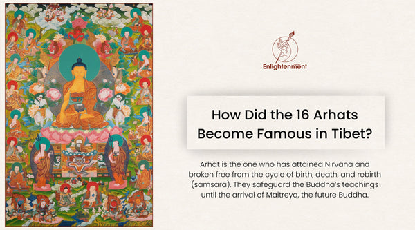 How Did the Sixteen Arhats Become Famous in Tibet?