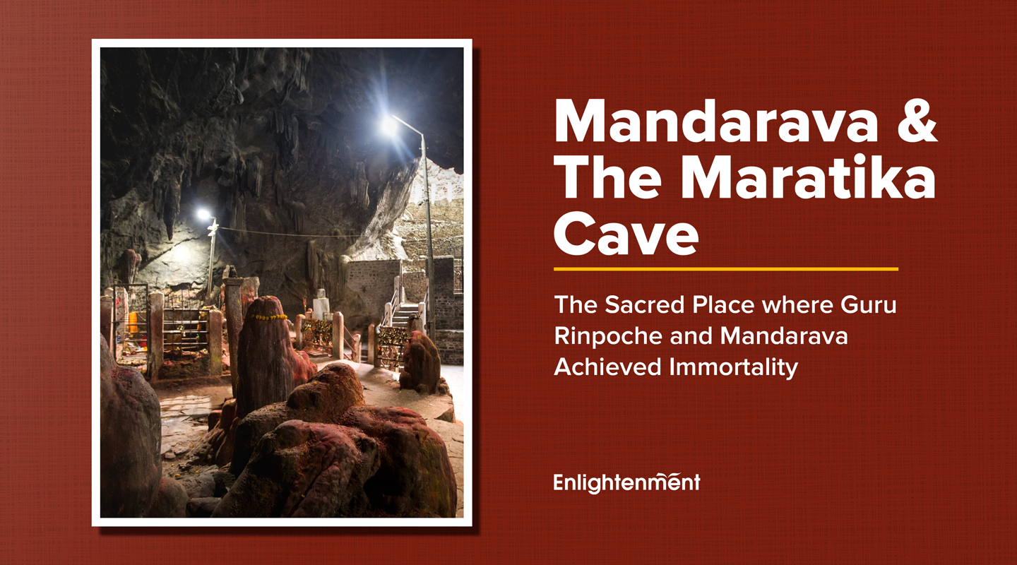 Mandarava and the Maratika Cave: The Sacred Place where Guru Rinpoche and Mandarava Achieved Immortality