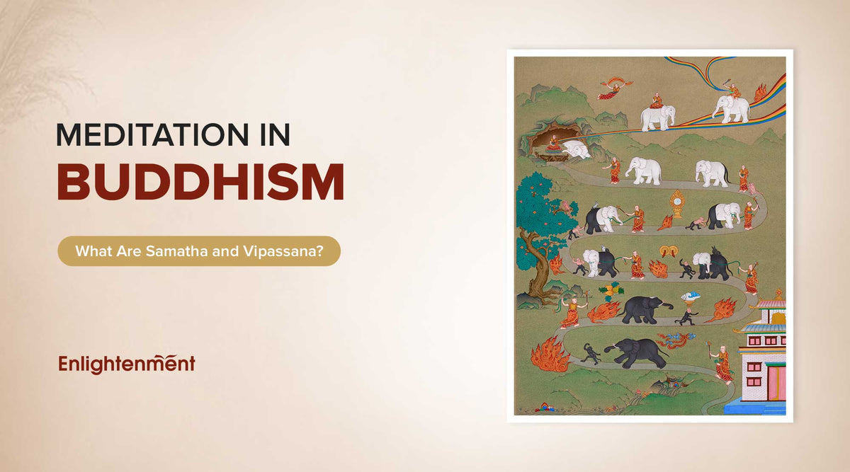 Meditation in Buddhism: What Are Samatha and Vipassana?