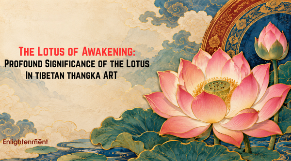 The Lotus of Awakening: Profound Significance of the Lotus Flower in Tibetan Thangka Art