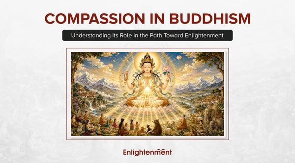 Compassion in Buddhism: Understanding its Role in the Path Toward Enlightenment