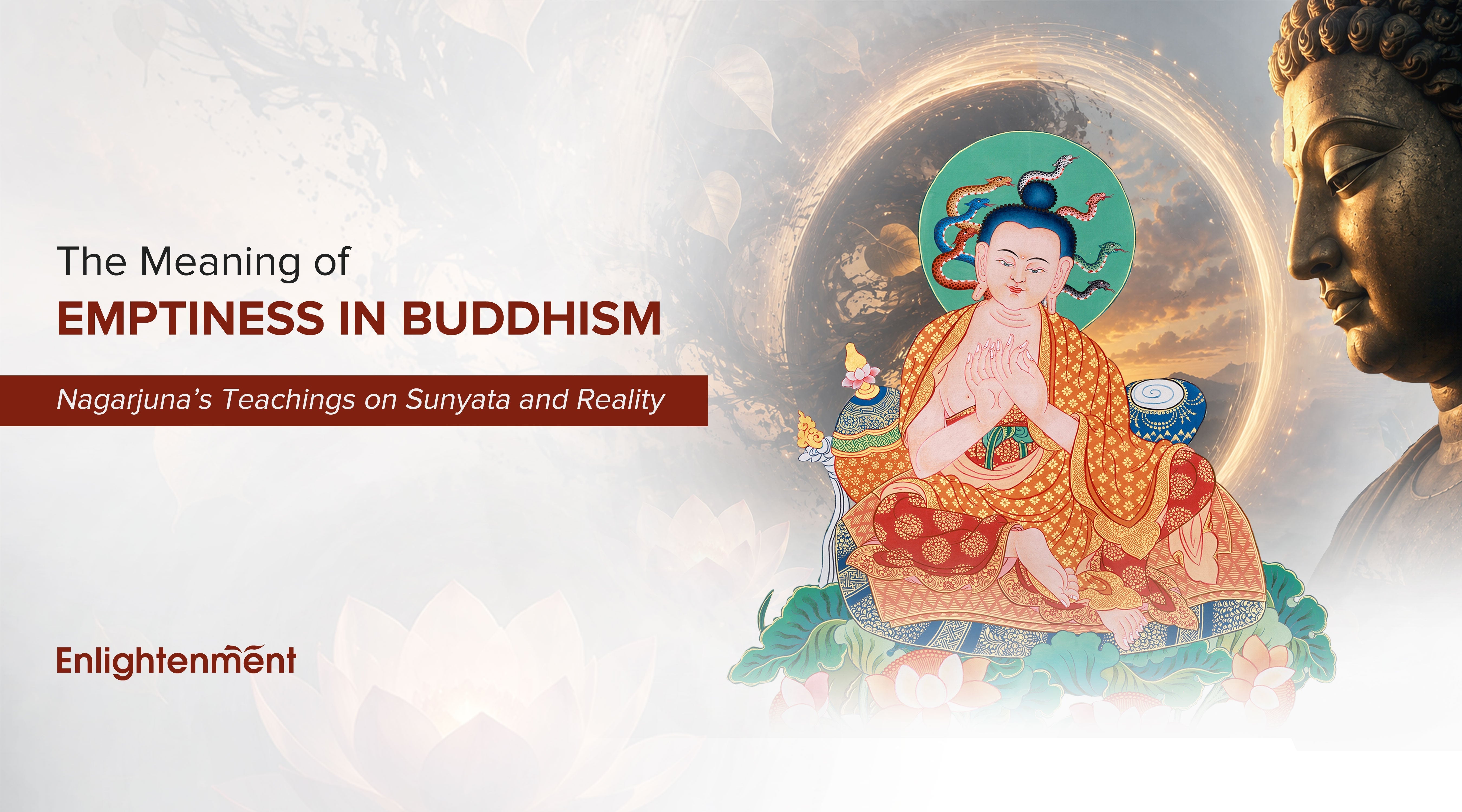 The Meaning of Emptiness in Buddhism: Nagarjuna’s Teachings on Sunyata and Reality