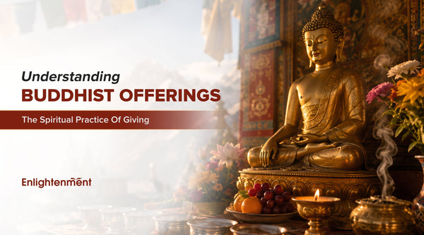 Understanding Buddhist Offerings: The Spiritual Practice of Giving