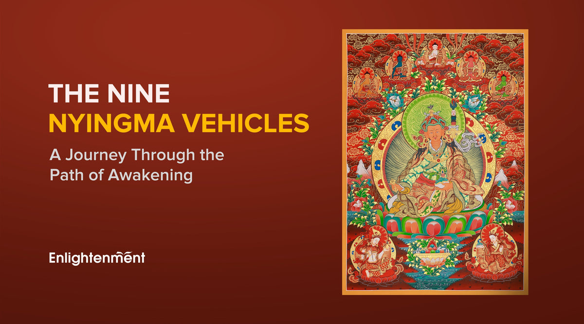 The Nine Nyingma Vehicles: A Journey Through the Path of Awakening