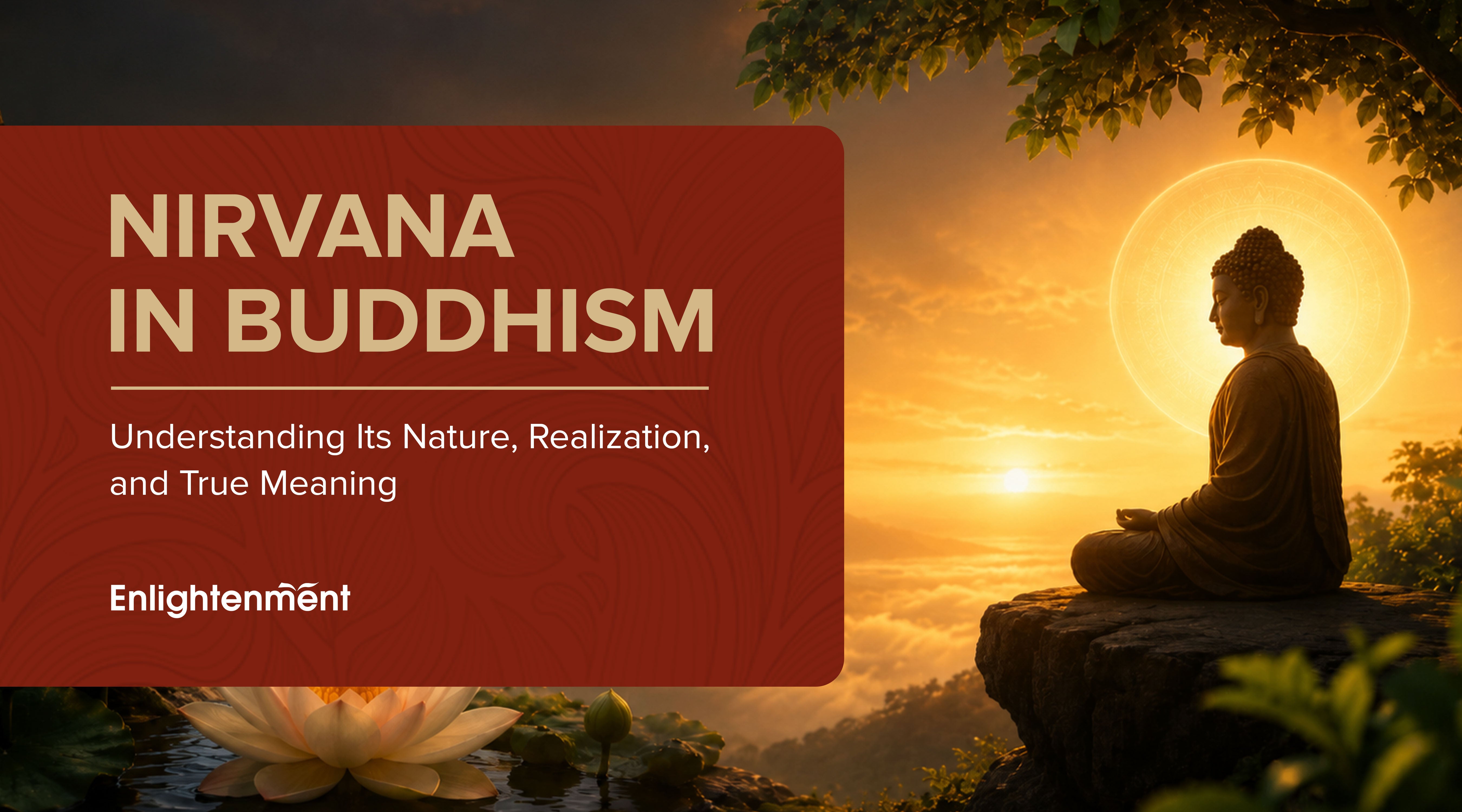 Nirvana in Buddhism: Understanding Its Nature, Realization, and True Meaning