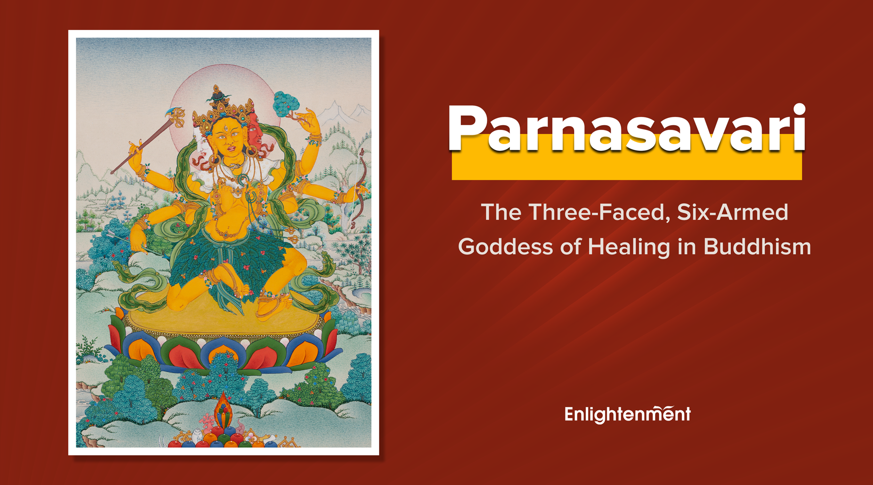 Parnasavari: The Three‑Faced, Six‑Armed Goddess of Healing in Buddhism