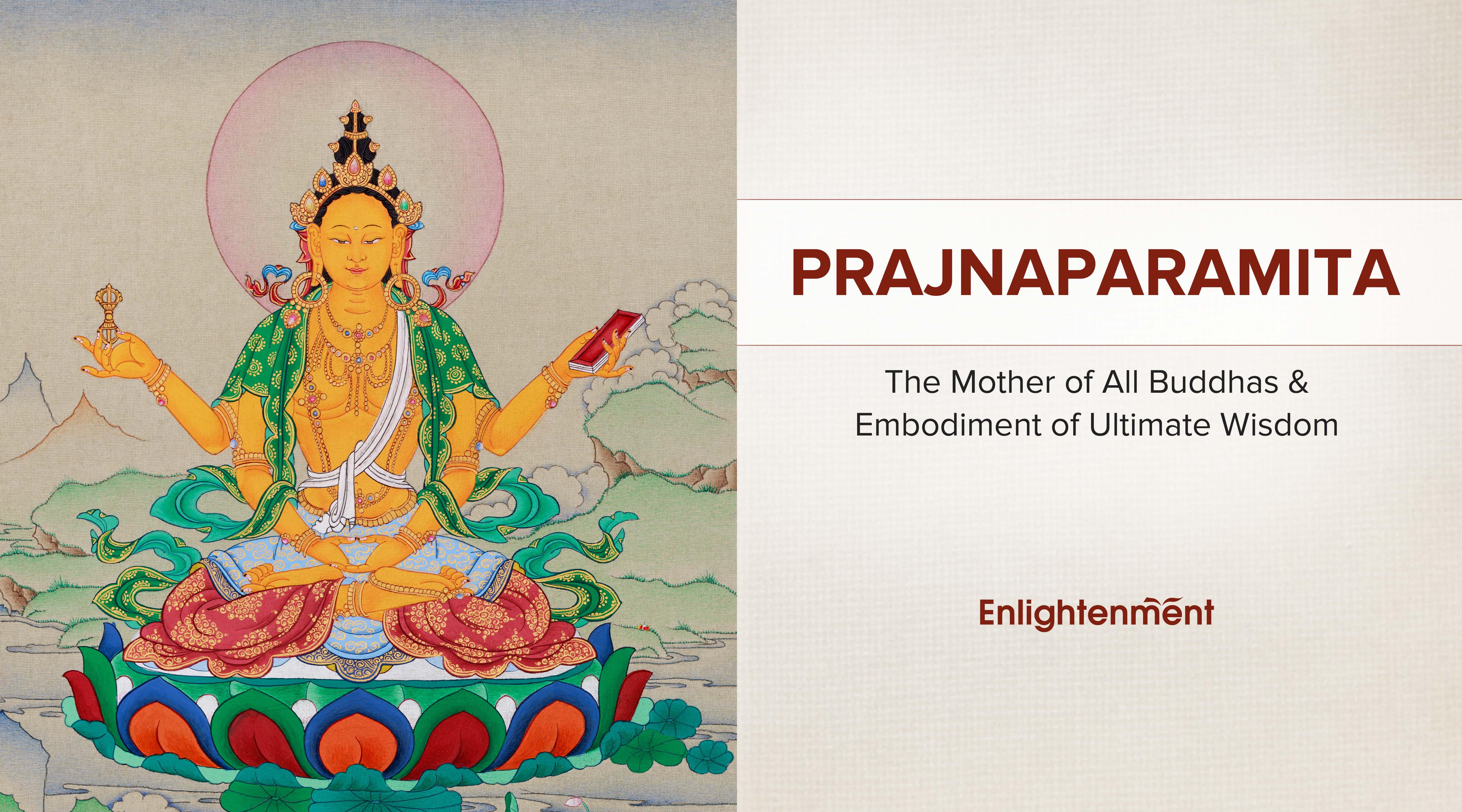 Prajnaparamita Goddess: The Mother of All Buddhas and Embodiment of Ultimate Wisdom