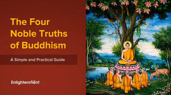 The Four Noble Truths of Buddhism: A Simple and Practical Guide