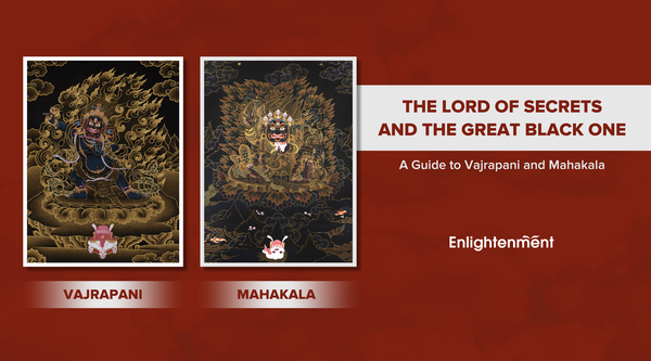 The Lord of Secrets and The Great Black One: A Guide to Vajrapani and Mahakala