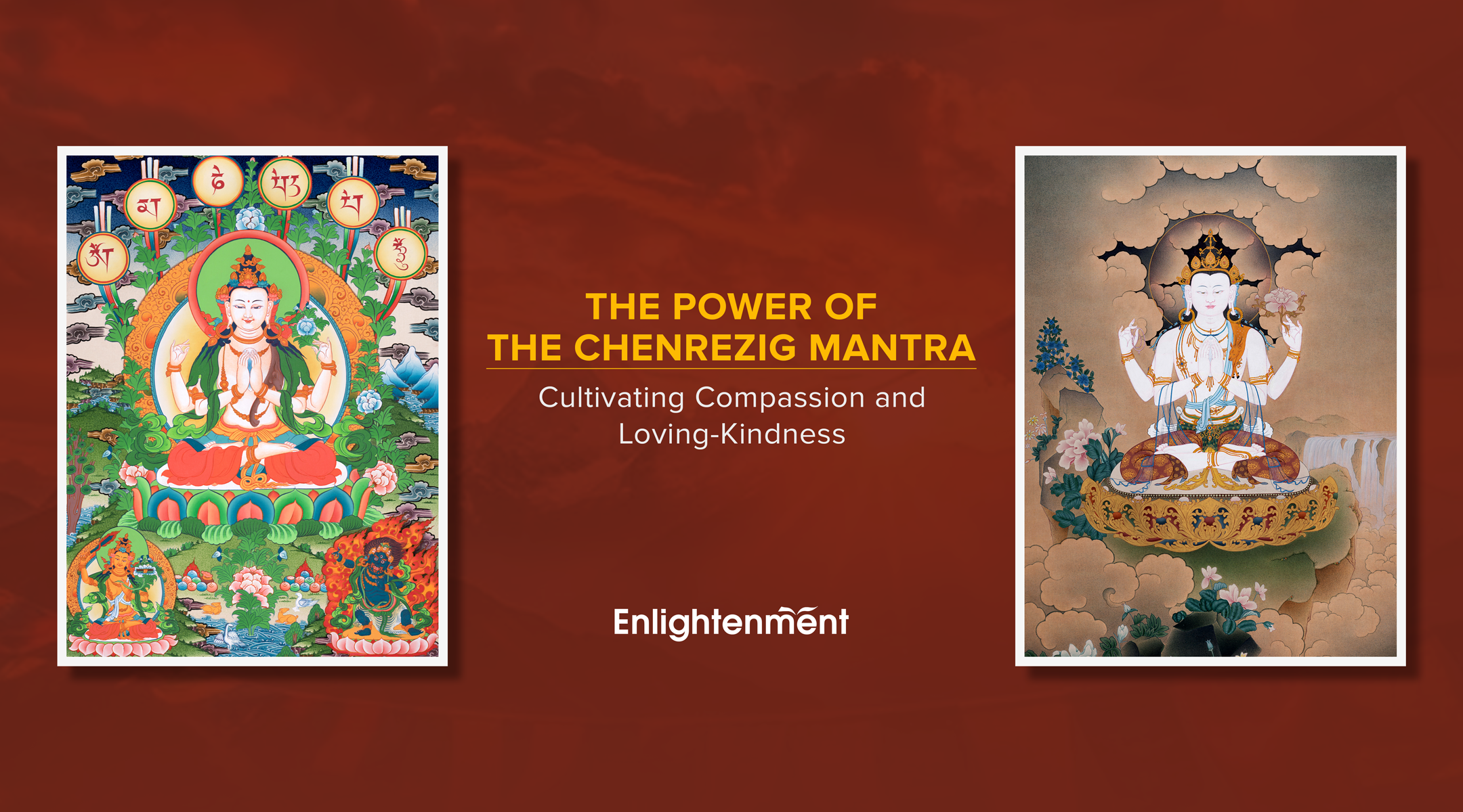 The Power of the Chenrezig Mantra: Cultivating Compassion and Loving-Kindness