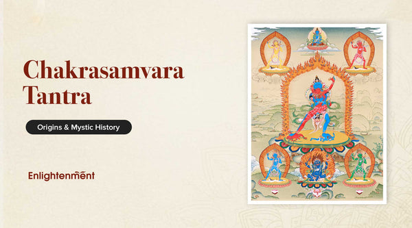 Chakrasamvara Tantra: Origins & Mystic History