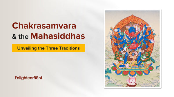 Chakrasamvara and the Mahasiddhas: Unveiling the Three Traditions