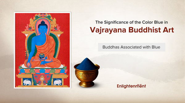 The Significance of the Color Blue in Vajrayana Buddhist Art: Buddhas Associated with Blue