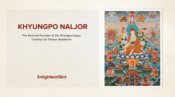 Khyungpo Naljor: Founder of the Shangpa Kagyu Tradition