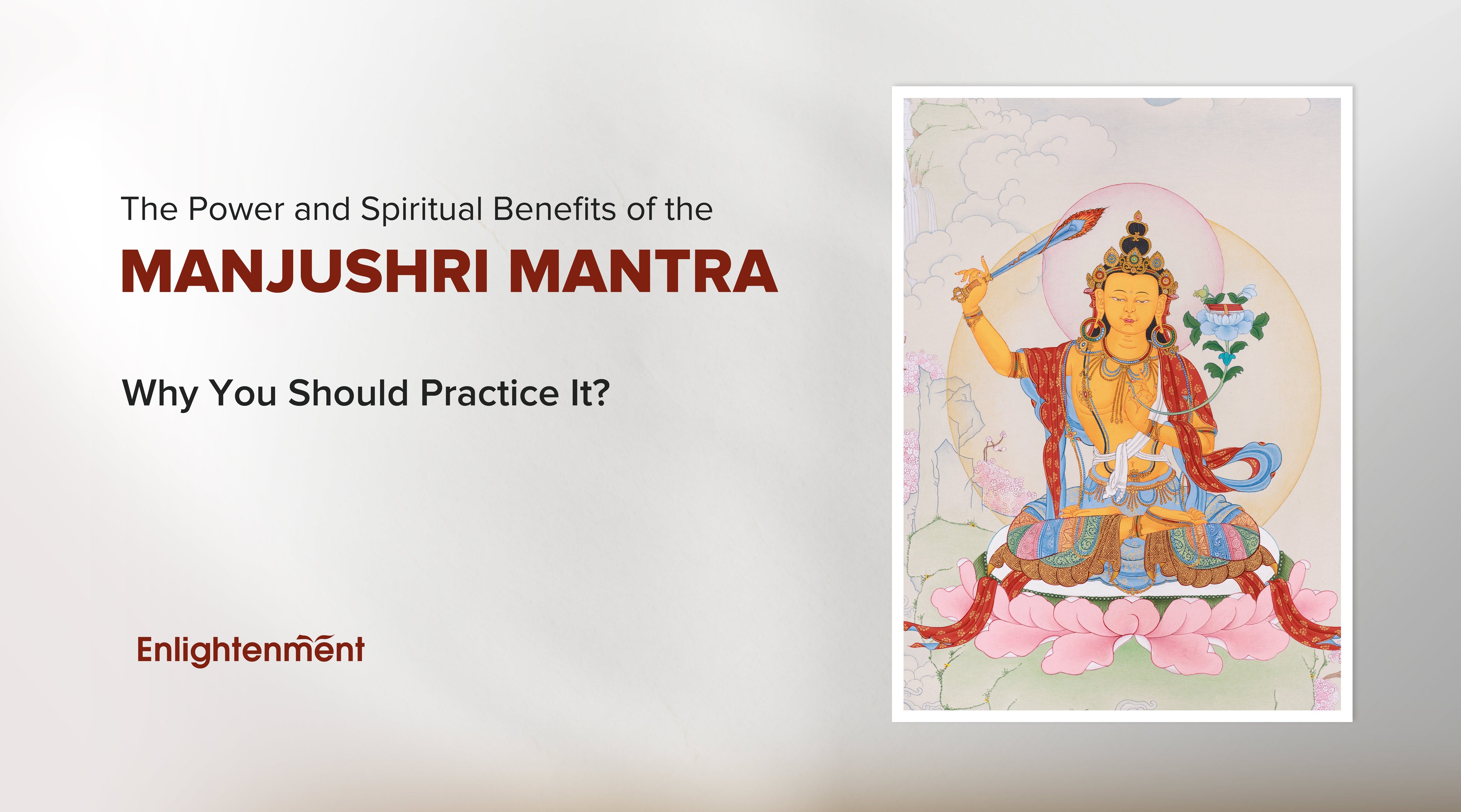 The Power and Spiritual Benefits of the Manjushri Mantra: Why You Should Practice It?