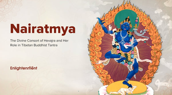 Nairatmya: The Divine Consort of Hevajra and Her Role in Tibetan Buddhist Tantra
