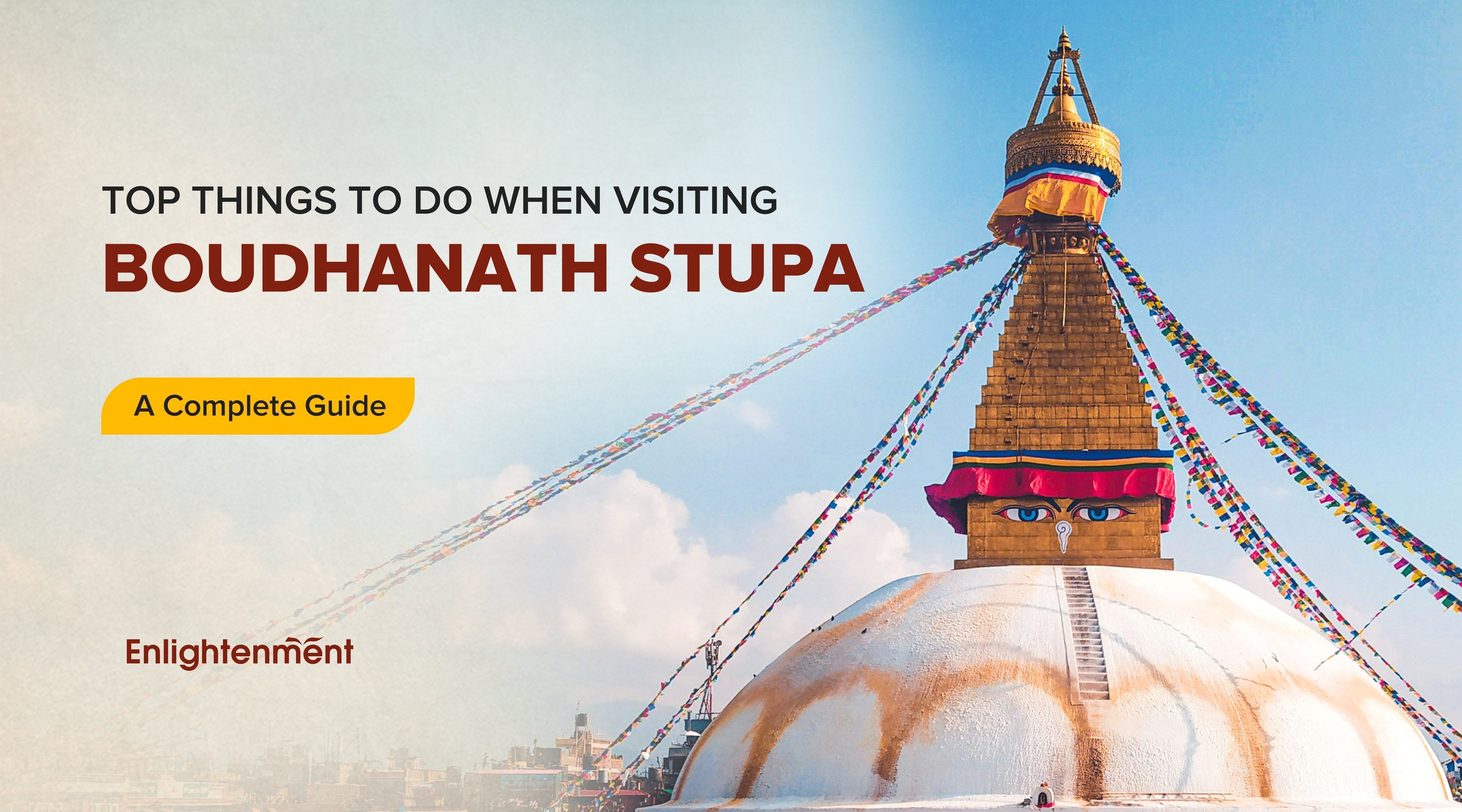 Top Things to Do When Visiting Boudhanath Stupa: A Complete Guide