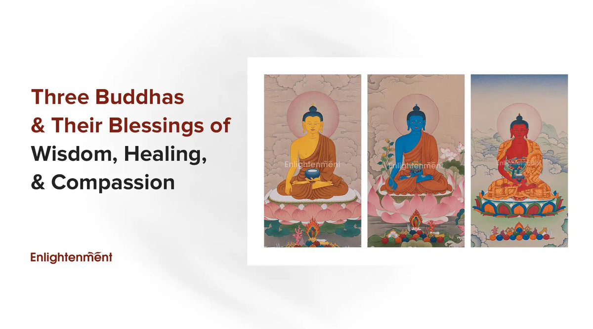 Three Buddhas and Their Blessings of Wisdom, Healing, and Compassion