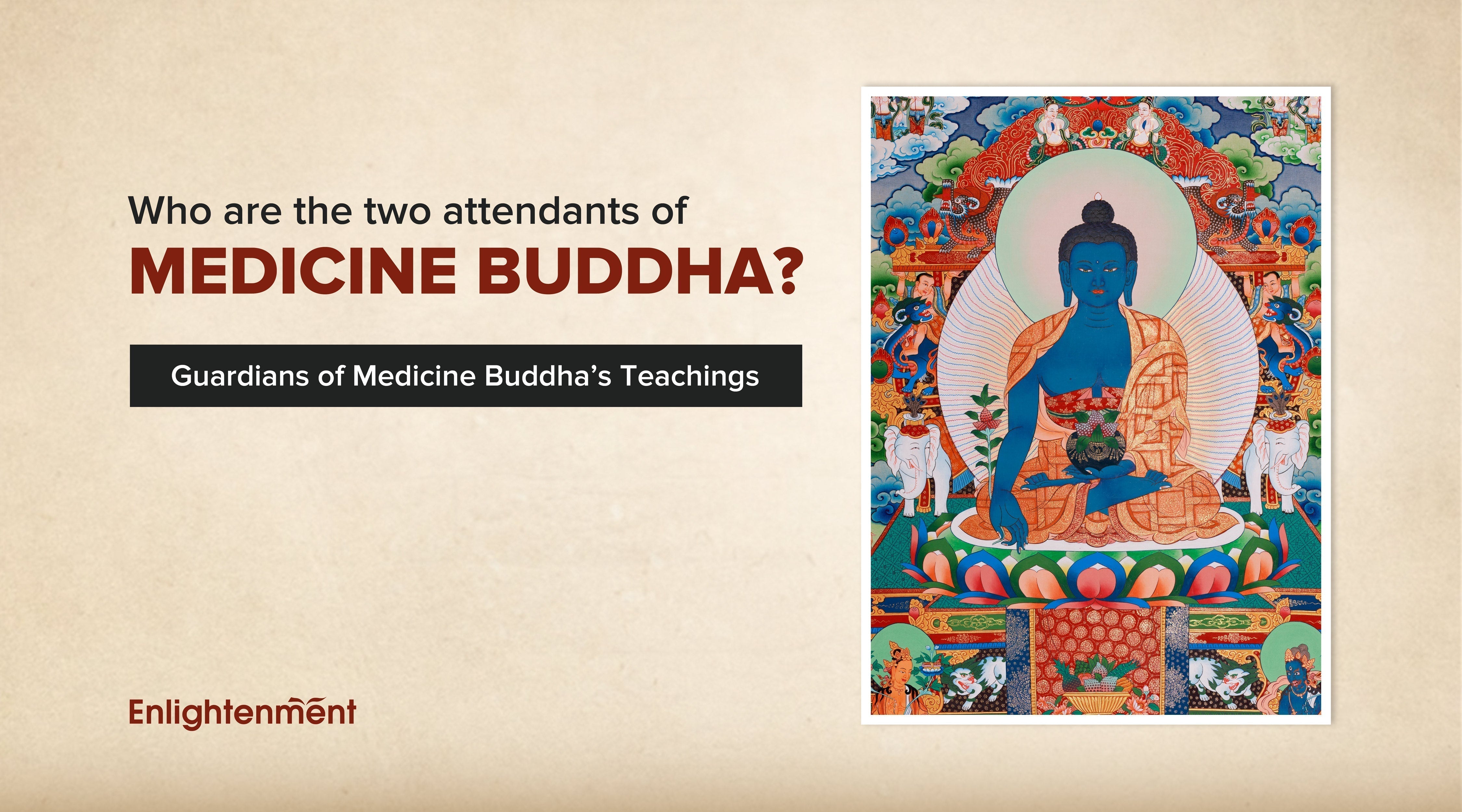 Who are the two attendants of Medicine Buddha? Guardians of Medicine Buddha’s Teachings