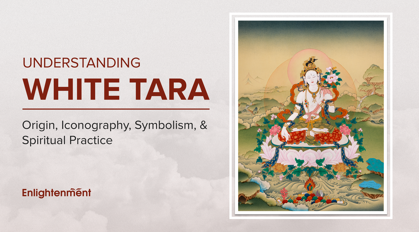 Understanding White Tara: Origin, Iconography, Symbolism, and Spiritual Practice