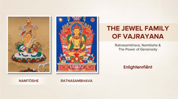 The Jewel Family of Vajrayana: Ratnasambhava, Namtöshe, and The Power of Generosity