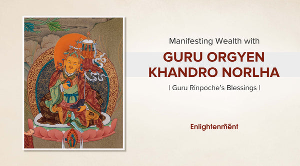 Guru Orgyen Khandro Norlha: Guru Rinpoche’s Manifestation of Wealth and Prosperity