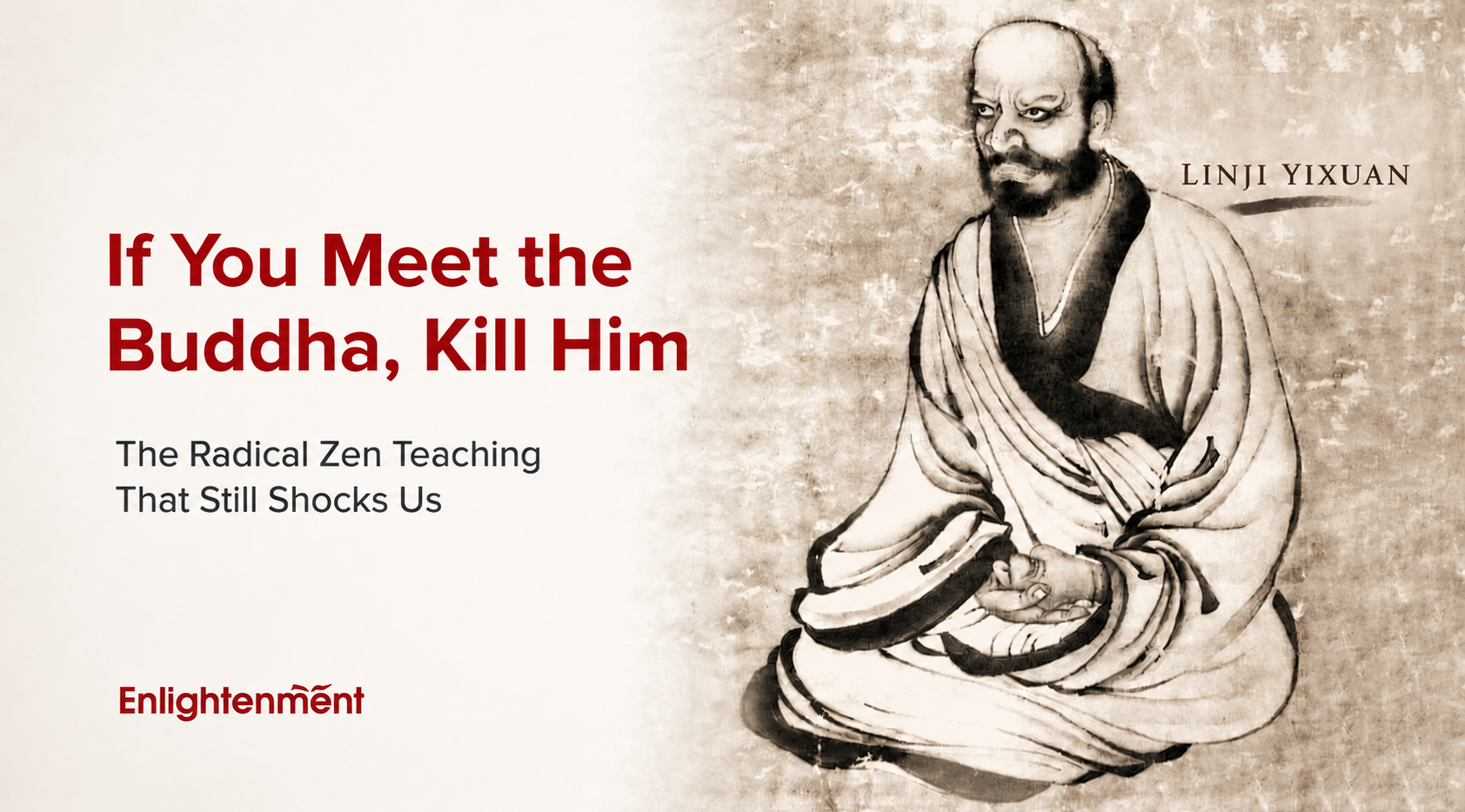 If You Meet the Buddha, Kill Him: The Radical Zen Teaching That Still Shocks Us