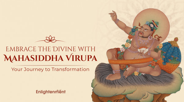 Embrace the Divine with Mahasiddha Virupa: Your Journey to Transformation