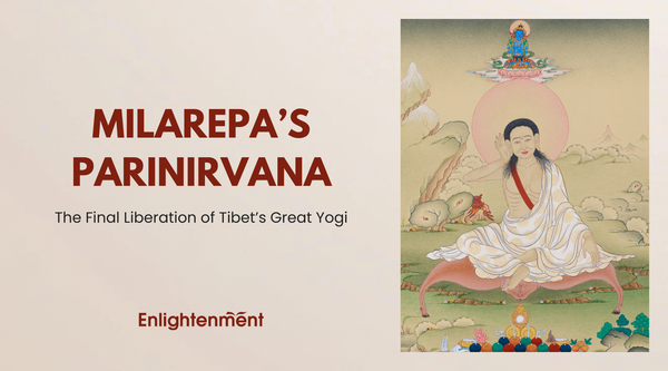 Milarepa’s Parinirvana: The Final Liberation of Tibet’s Great Yogi