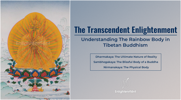 The Transcendent Enlightenment: Understanding The Rainbow Body in Tibetan Buddhism